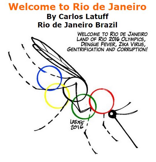 BlackCommentator.com February 11, 2016 - Issue 640: Welcome to Rio de Janeiro - Political Cartoon By Carlos Latuff, Rio de Janeiro Brazil