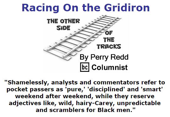 BlackCommentator.com February 11, 2016 - Issue 640: Racing On the Gridiron - The Other Side of the Tracks By Perry Redd, BC Columnist