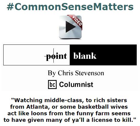 BlackCommentator.com February 11, 2016 - Issue 640: #CommonSenseMatters - Point Blank By Chris Stevenson, BC Columnist