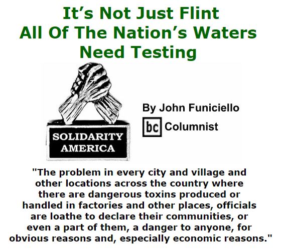 BlackCommentator.com February 11, 2016 - Issue 640: It’s Not Just Flint; All Of The Nation’s Waters Need Testing - Solidarity America By John Funiciello, BC Columnist