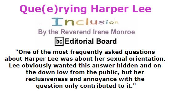 BlackCommentator.com February 25, 2016 - Issue 642: Que(e)rying Harper Lee - Inclusion By The Reverend Irene Monroe, BC Editorial Board