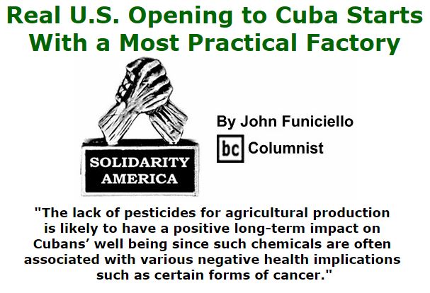 BlackCommentator.com February 25, 2016 - Issue 642: Real U.S. Opening to Cuba Starts With a Most Practical Factory - Solidarity America By John Funiciello, BC Columnist