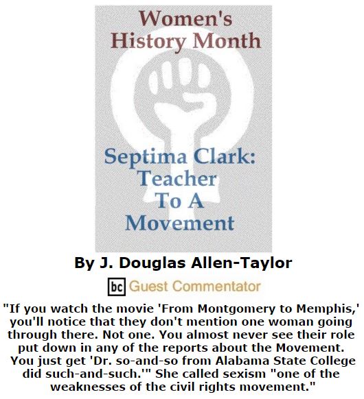 BlackCommentator.com March 03, 2016 - Issue 643: Women's History Month - Septima Clark: Teacher To A Movement By J. Douglas Allen-Taylor, BC Guest Commentator