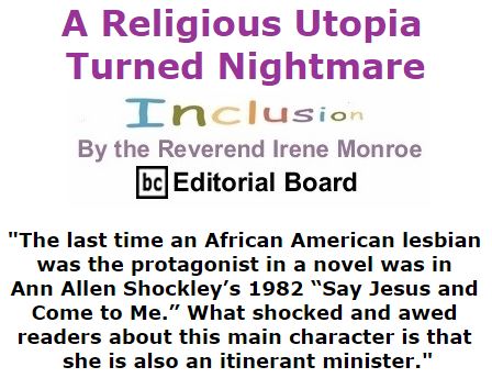BlackCommentator.com March 10, 2016 - Issue 644: A Religious Utopia Turned Nightmare - Inclusion By The Reverend Irene Monroe, BC Editorial Board