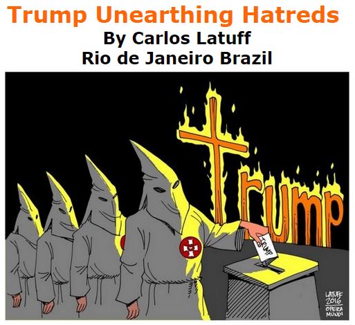 BlackCommentator.com March 17, 2016 - Issue 645: Trump Unearthing Hatreds - Political Cartoon By Carlos Latuff, Rio de Janeiro Brazil