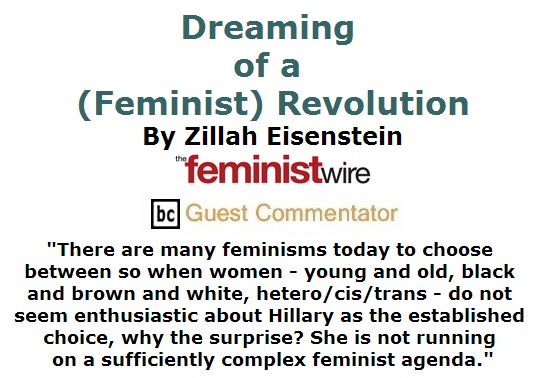 BlackCommentator.com March 24, 2016 - Issue 646: Dreaming of a (Feminist) Revolution By Zillah Eisenstein, The Feminist Wire, BC Guest Commentator