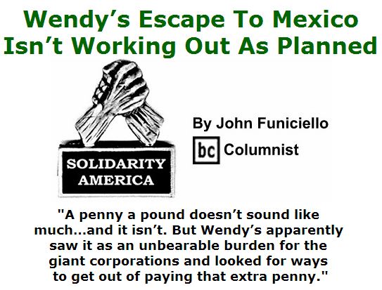 BlackCommentator.com March 24, 2016 - Issue 646: Wendy’s Escape To Mexico Isn’t Working Out As Planned - Solidarity America By John Funiciello, BC Columnist