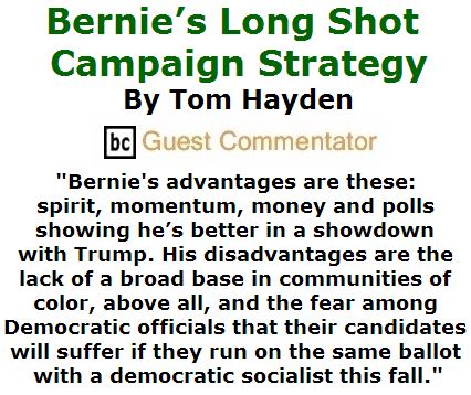 BlackCommentator.com March 31, 2016 - Issue 647: Bernie’s Long Shot Campaign Strategy By Tom Hayden, BC Guest Commentator