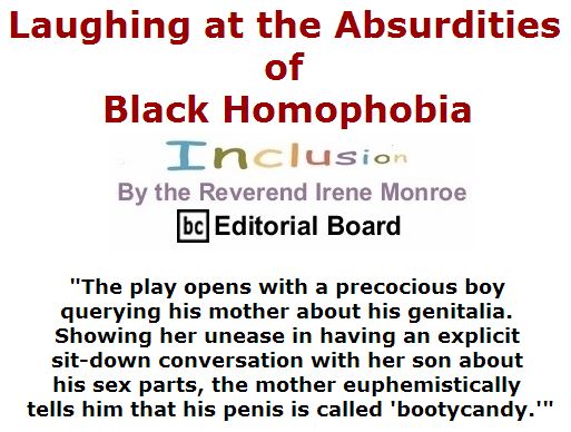 BlackCommentator.com March 31, 2016 - Issue 647: Laughing at the Absurdities of Black Homophobia - Inclusion By The Reverend Irene Monroe, BC Editorial Board