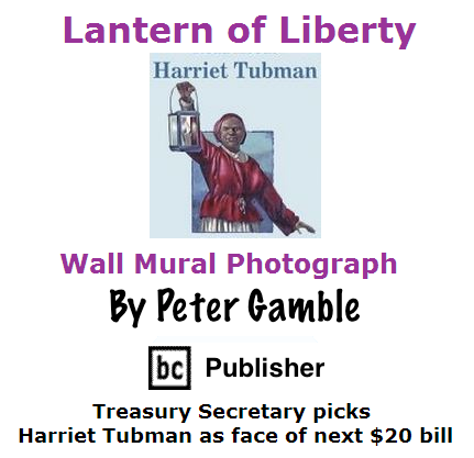 BlackCommentator.com April 21, 2016 - Issue 650: Art - Lantern of Liberty - Harriet Tubman, Wall Mural Photograph By Peter Gamble, BC Publisher