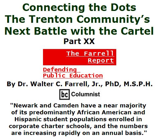 BlackCommentator.com April 21, 2016 - Issue 650: Connecting the Dots: The Trenton Community’s Next Battle with the Cartel, Part XX - The Farrell Report - Defending Public Education By Dr. Walter C. Farrell, Jr., PhD, M.S.P.H., BC Columnist