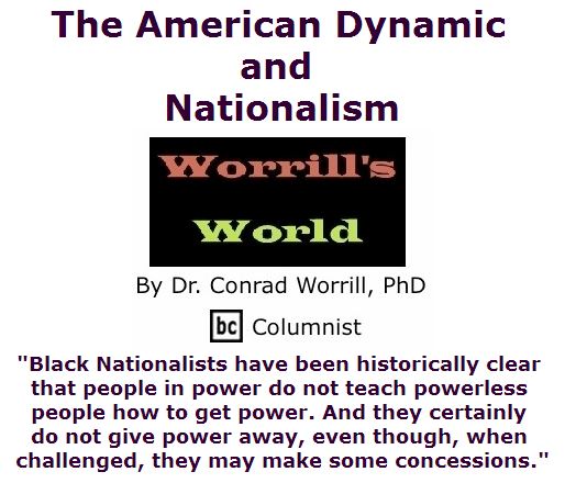 BlackCommentator.com April 21, 2016 - Issue 650: The American Dynamic and Nationalism - Worrill's World By Dr. Conrad W. Worrill, PhD, BC Columnist