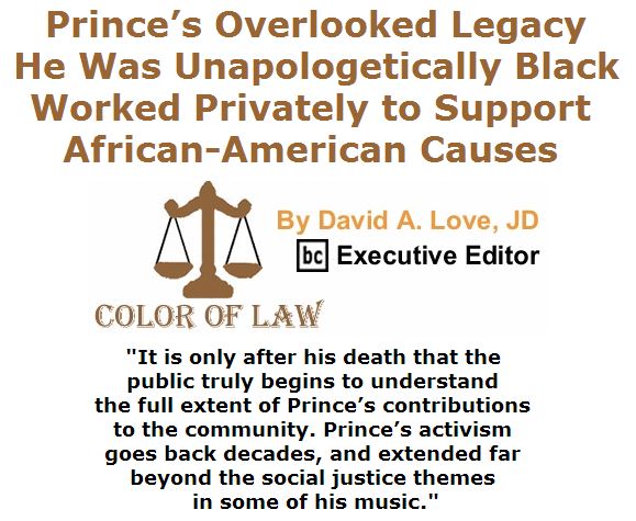 BlackCommentator.com April 28, 2016 - Issue 651: Prince’s Overlooked Legacy: He Was Unapologetically Black, Worked Privately to Support African-American Causes - Color of Law By David A. Love, JD, BC Executive Editor