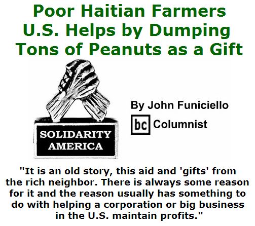 BlackCommentator.com April 28, 2016 - Issue 651: Poor Haitian Farmers:  U.S. Helps By Dumping Tons Of Peanuts As A Gift - Solidarity America By John Funiciello, BC Columnist