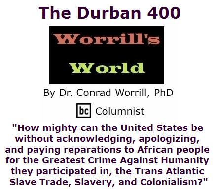 BlackCommentator.com April 28, 2016 - Issue 651: The Durban 400 - Worrill's World By Dr. Conrad W. Worrill, PhD, BC Columnist