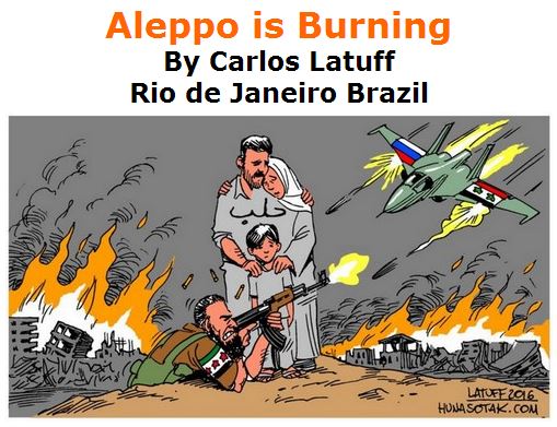BlackCommentator.com May 05, 2016 - Issue 652: Aleppo is Burning - Political Cartoon By Carlos Latuff, Rio de Janeiro Brazil
