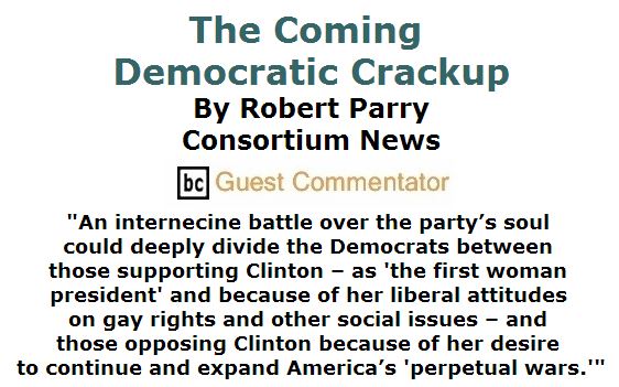 BlackCommentator.com May 26, 2016 - Issue 655: The Coming Democratic Crackup By Robert Parry, BC Guest Commentator