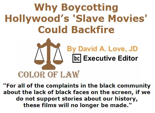 BlackCommentator.com June 30, 2016 - Issue 660: Why boycotting Hollywood’s “slave movies” could backfire - Color of Law By David A. Love, JD, BC Executive Editor