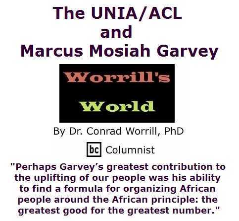 BlackCommentator.com June 30, 2016 - Issue 660: The UNIA/ACL and Marcus Mosiah Garvey - Worrill's World By Dr. Conrad W. Worrill, PhD, BC Columnist