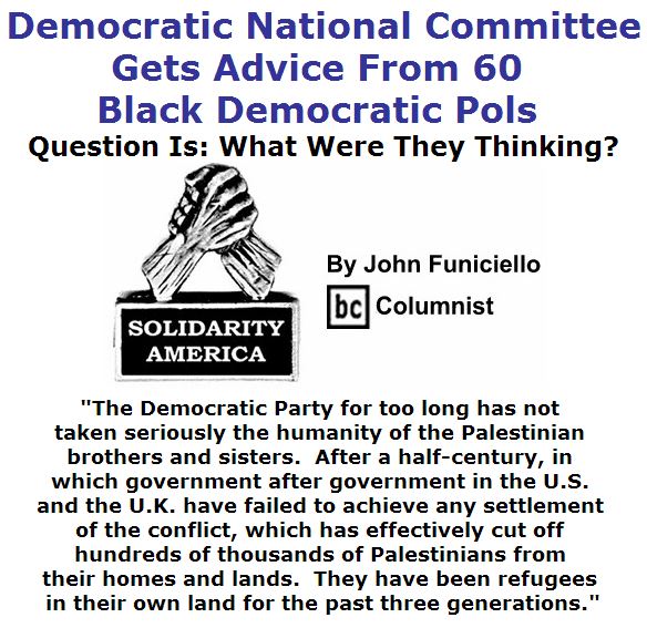 BlackCommentator.com July 07, 2016 - Issue 661: Democratic National Committee Gets Advice From 60 Black Democratic Pols; Question Is: What Were They Thinking? - Solidarity America By John Funiciello, BC Columnist