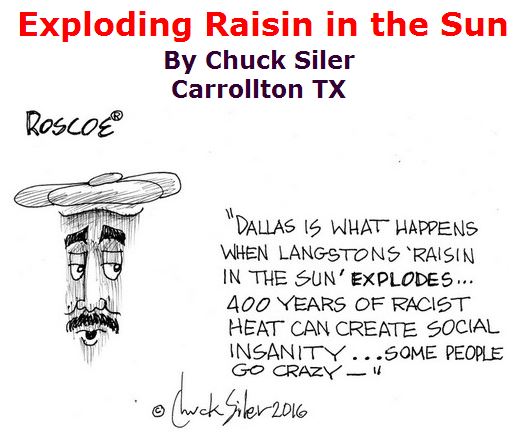 BlackCommentator.com July 21, 2016 - Issue 663: Exploding Raisin in the Sun - Political Cartoon By Chuck Siler, Carrollton TX