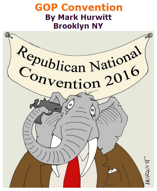 BlackCommentator.com July 21, 2016 - Issue 663: GOP Convention - Political Cartoon By Mark Hurwitt, Brooklyn NY