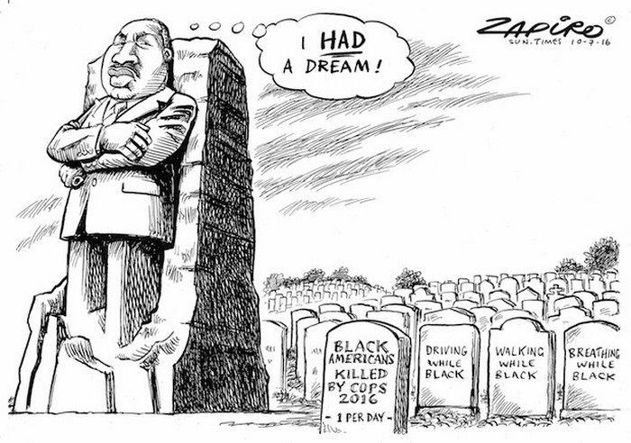 BlackCommentator.com July 14, 2016 - Issue 663: MLK's Dream - Political Cartoon By Zapiro, South Africa