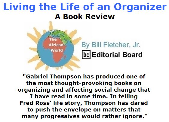BlackCommentator.com July 28, 2016 - Issue 664: Living the Life of an Organizer - The African World By Bill Fletcher, Jr., BC Editorial Board