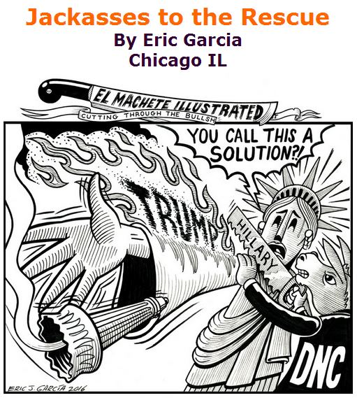 BlackCommentator.com July 28, 2016 - Issue 664: Jackasses to the Rescue - Political Cartoon By Eric Garcia, Chicago IL