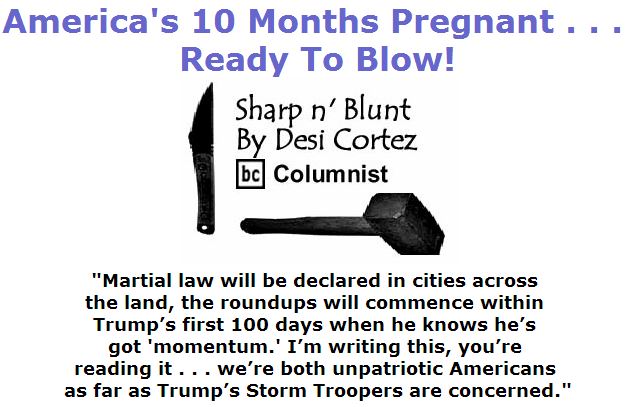 BlackCommentator.com July 28, 2016 - Issue 664: America's 10 months Pregnant . . . Ready To Blow! - Sharp n' Blunt By Desi Cortez, BC Columnist