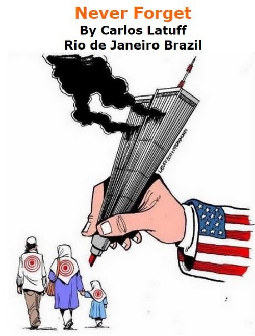 BlackCommentator.com September 15, 2016 - Issue 666: Never Forget - Political Cartoon By Carlos Latuff, Rio de Janeiro Brazil