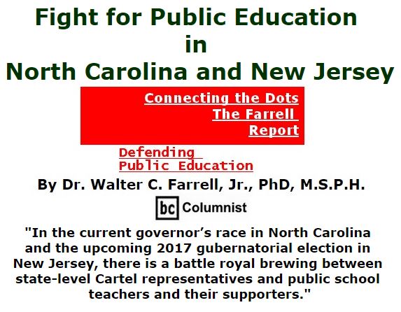 BlackCommentator.com September 15, 2016 - Issue 666: Fight for Public Education in North Carolina and New Jersey - Connecting the Dots - The Farrell Report - Defending Public Education By Dr. Walter C. Farrell, Jr., PhD, M.S.P.H., BC Columnist