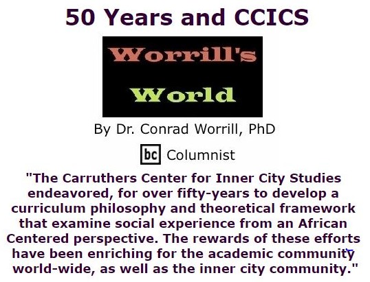 BlackCommentator.com September 15, 2016 - Issue 666: 50 Years and CCICS - Worrill's World By Dr. Conrad W. Worrill, PhD, BC Columnist