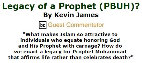 BlackCommentator.com September 22, 2016 - Issue 667: Legacy of a Prophet (PBUH)? By Kevin James, BC Guest Commentator
