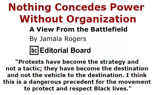 BlackCommentator.com September 29, 2016 - Issue 668: Nothing Concedes Power Without Organization - View from the Battlefield By Jamala Rogers, BC Editorial Board