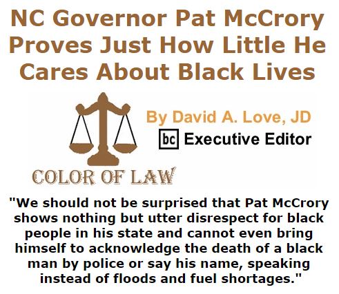 BlackCommentator.com October 06, 2016 - Issue 669: NC governor Pat McCrory proves just how little he cares about black lives - Color of Law By David A. Love, JD, BC Executive Editor
