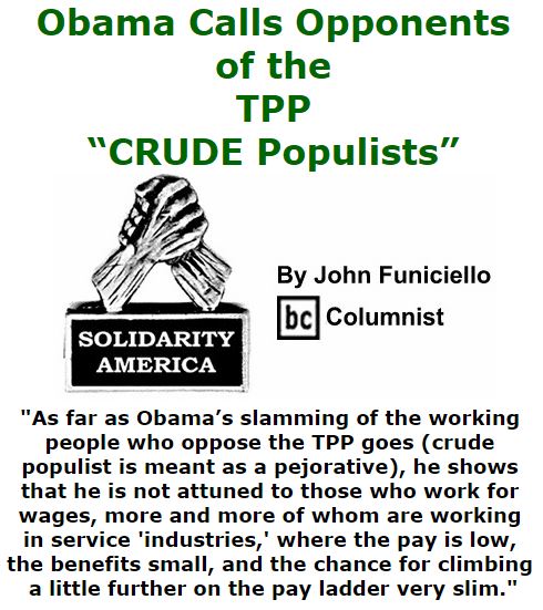 BlackCommentator.com October 13, 2016 - Issue 670: Obama Calls Opponents of the TPP “CRUDE Populists” - Solidarity America By John Funiciello, BC Columnist