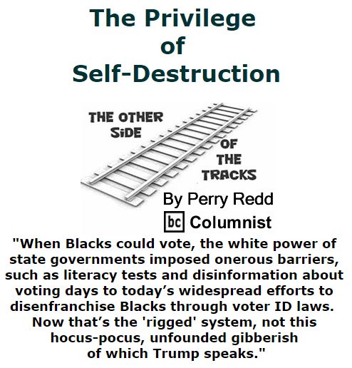 BlackCommentator.com October 20, 2016 - Issue 671: The Privilege of Self-Destruction - The Other Side of the Tracks By Perry Redd, BC Columnist