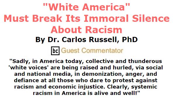 BlackCommentator.com October 20, 2016 - Issue 671: "White America" Must Break Its Immoral Silence About Racism By Dr. Carlos Russell, PhD, BC Guest Commentator