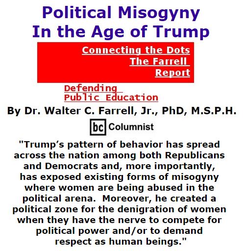 BlackCommentator.com October 20, 2016 - Issue 671: Political Misogyny In the Age of Trump - Connecting the Dots - The Farrell Report - Defending Public Education By Dr. Walter C. Farrell, Jr., PhD, M.S.P.H., BC Columnist