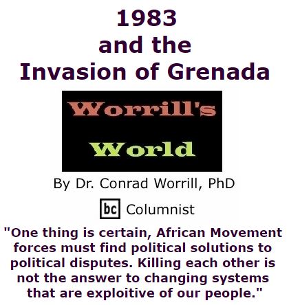 BlackCommentator.com October 20, 2016 - Issue 671: 1983 and the Invasion of Grenada - Worrill's World By Dr. Conrad W. Worrill, PhD, BC Columnist