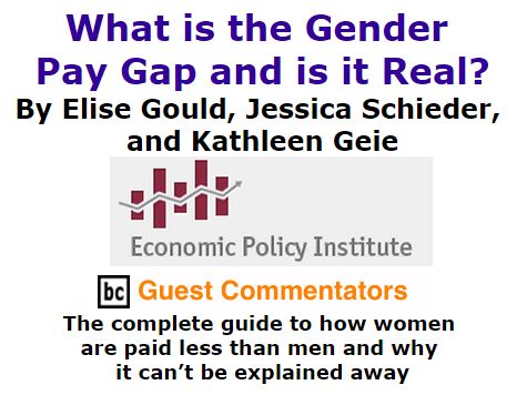 BlackCommentator.com October 27, 2016 - Issue 672: What is the Gender Pay Gap and is it Real? By Elise Gould, Jessica Schieder, and Kathleen Geier, The Economic Policy Institute (EPI), BC Guest Commentators