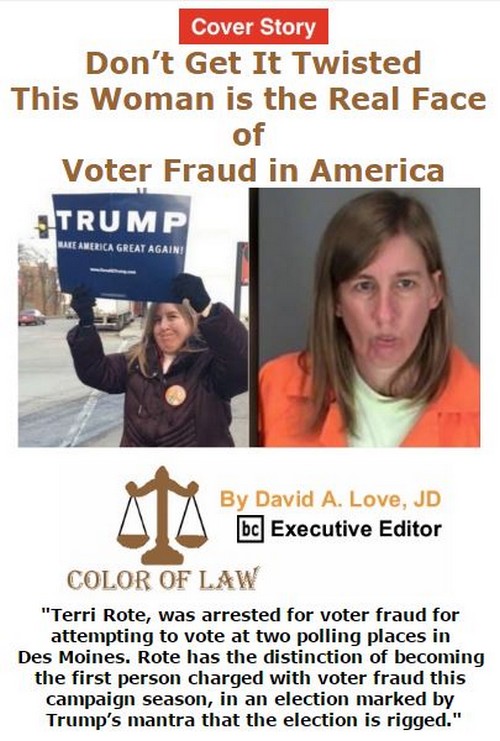 BlackCommentator.com November 03, 2016 - Issue 673 Cover Story:  Don’t get it twisted: This woman is the real face of voter fraud in America - Color of Law By David A. Love, JD, BC Executive Editor