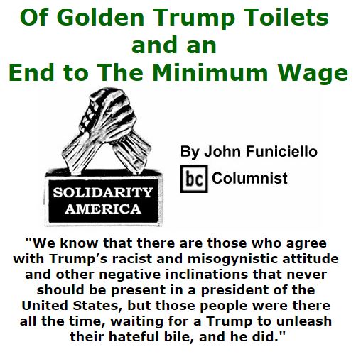 BlackCommentator.com November 11, 2016 - Issue 674: Of Golden Trump Toilets and an End to The Minimum Wage - Solidarity America By John Funiciello, BC Columnist