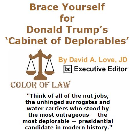 BlackCommentator.com November 17, 2016 - Issue 675: Brace Yourself for Donald Trump’s ‘Cabinet of Deplorables’ - Color of Law By David A. Love, JD, BC Executive Editor