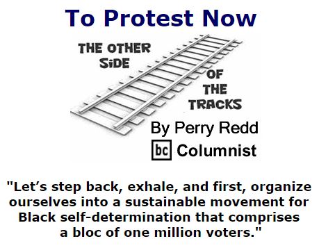 BlackCommentator.com November 17, 2016 - Issue 675: To Protest Now - The Other Side of the Tracks By Perry Redd, BC Columnist