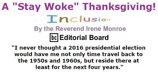 BlackCommentator.com December 01, 2016 - Issue 677: A "Stay Woke" Thanksgiving! - Inclusion By The Reverend Irene Monroe, BC Editorial Board