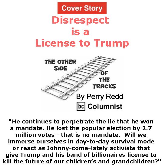 BlackCommentator.com - January 12, 2017 - Issue 681 Cover Story: Disrespect is a License to Trump - The Other Side of the Tracks By Perry Redd, BC Columnist