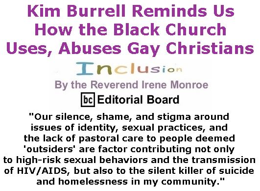 BlackCommentator.com January 12, 2017 - Issue 681: Kim Burrell Reminds Us How the Black Church Uses, Abuses Gay Christians - Inclusion By The Reverend Irene Monroe, BC Editorial Board