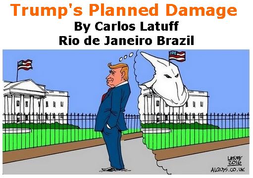 BlackCommentator.com January 19, 2017 - Issue 682: Trump's Planned Damage - Political Cartoon By Carlos Latuff, Rio de Janeiro Brazil